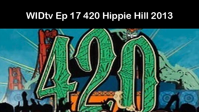 Ep 17 420 Hippie Hill 2013