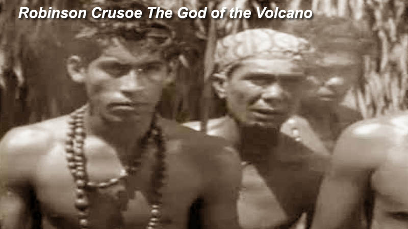 Robinson Crusoe The God of the Volcano