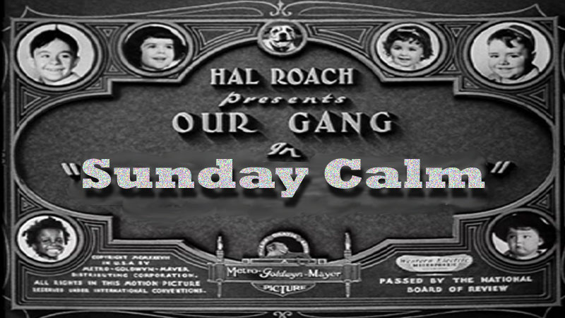 Sunday Calm Our Gang