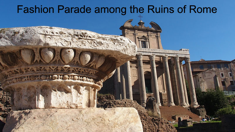 Fashion Parade among the Ruins of Rome