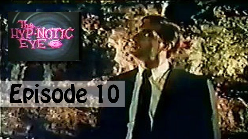 The Hypnotic Eye Episode 10