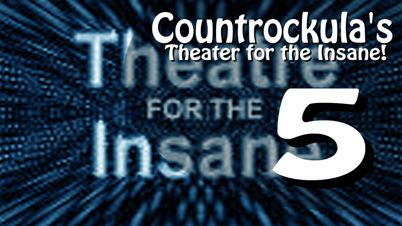 Countrockulas Theater for the Insane episode 5
